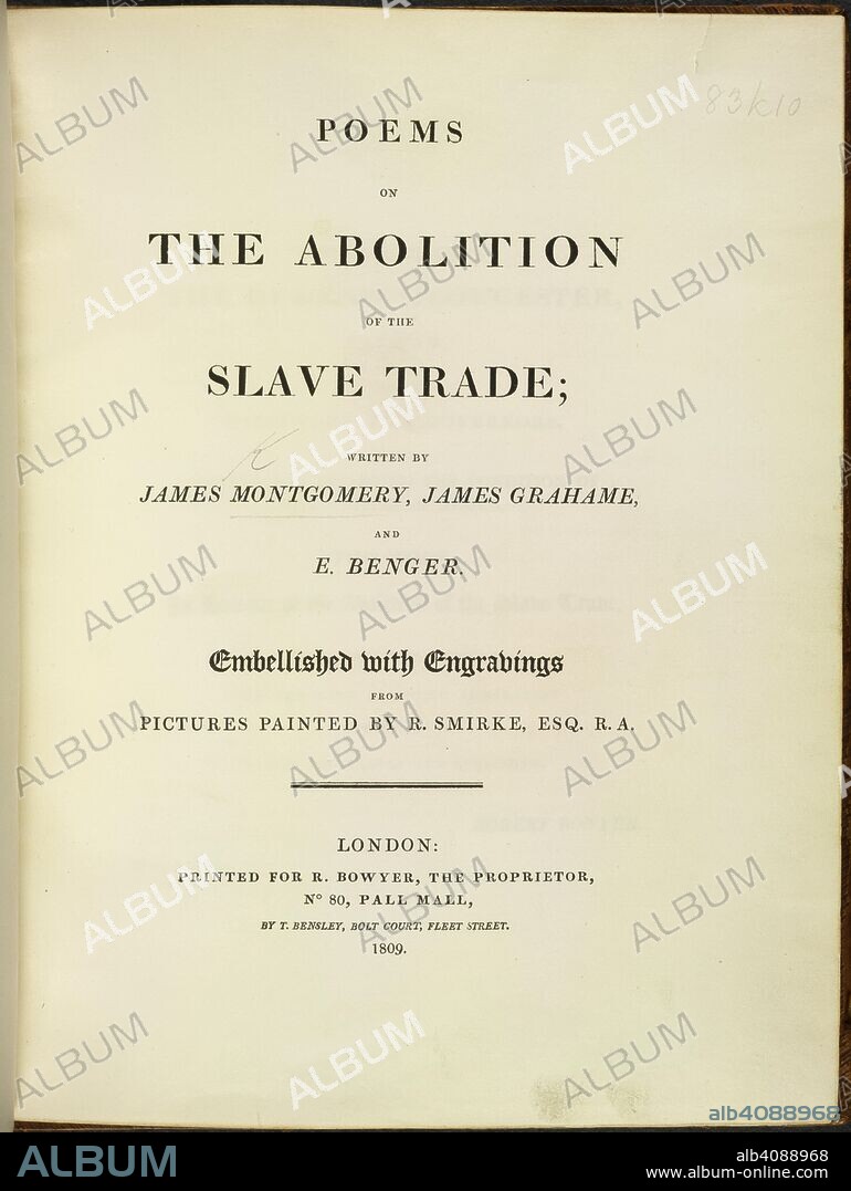 Title page. Poems on the Abolition of the Slave Trade; written by James Montgomery, James Grahame, and E. Benger. Embellished with engravings from pictures painted by R. Smirke. R. Bowyer: London, 1809. Source: 83.k.10, title page. Language: English.