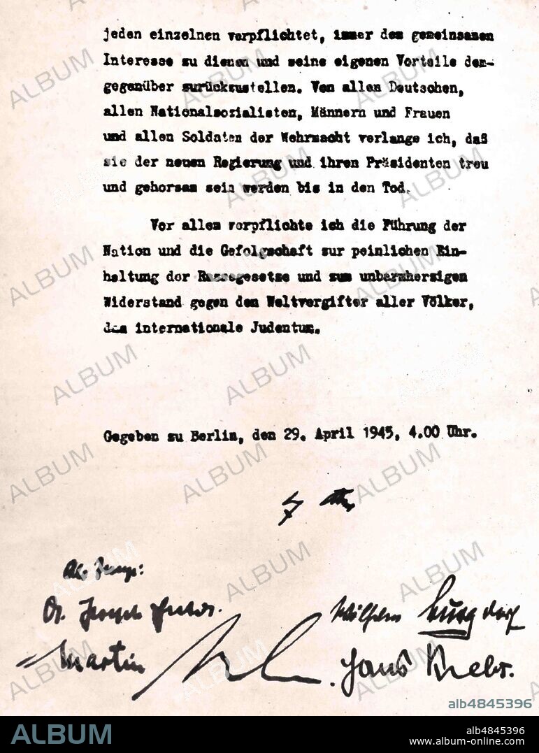 Adolf Hitler signed his last will and testament in the Berlin Fuhrerbunker on 29 April 1945, the day before he committed suicide with his wife Eva Braun. The will was a short document stating that they had chosen death over capitulation, and that they were to be cremated, The witness signatures belong to Joseph Goebbels, Martin Bormann, Wilhelm Burgdorf and Hans Krebs.