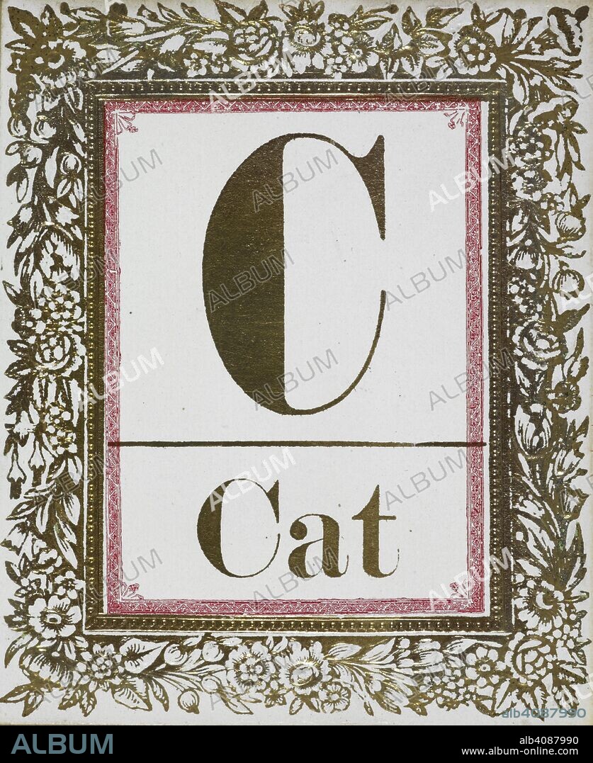 ANON. Letter C: Cat. Gold letter with decorative border. Alphabet Cards. London : T. Nelson & Sons, [1858]. Instructions accompanying cards: 'Let the letters all be piled in a confused heap, from which the child may lift them one by one. Let him keep all he can name correctly, and let the teacher take all which he names wrong, till the pile of letters is divided in two heaps, which may be counted. If the child's heap is the largest, that is, if he has named the greatest number right, he has gained the game. If the prize is a sugar-plum or any trifle, it will excite great interest; the child will soon know all the letters, and, instead of its being a lesson, the mother or nurse will find this game a welcome addition to the amusements of the nursery.'. Source: 12983.a.64.