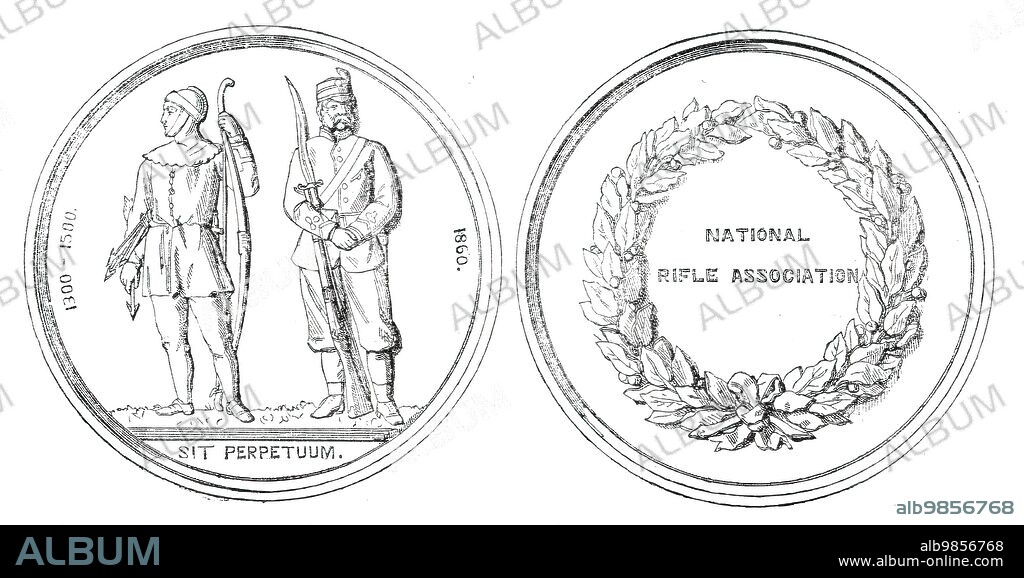 The National Rifle Association Prize Medal, 1860. 'This medal...was executed by Mr. G. G. Adams...The medal has been greatly admired both for its design and execution. On the obverse are two figures - one of which represents an English archer of the olden time, from the thirteenth to the fifteenth century; and the other a rifleman of the present period, aimed with his still deadlier weapon. The use of the longbow and the clothyard-shaft was once the pastime of the English people, and the terror of England's foes; and it is the hope of the National Rifle Association, by establishing rifle-shooting as a national pastime, to make the rifle what the bow was in the days of the Plantagenets, the familiar weapon of those who stand forth in the defence of their country. Beneath the base line are the words "Sit perpetuum." The reverse has a wreath of bays, within which is the inscription "National Rifle Association." Two of these medals, in gold, were presented by Lord Elcho to her Majesty and the Prince Consort, after the first shot had been fired by the Queen last Monday on Wimbledon Common. A gold and a silver medal are to be given as prizes to the volunteers in the present rifle-shooting contest'. From "Illustrated London News", 1860.