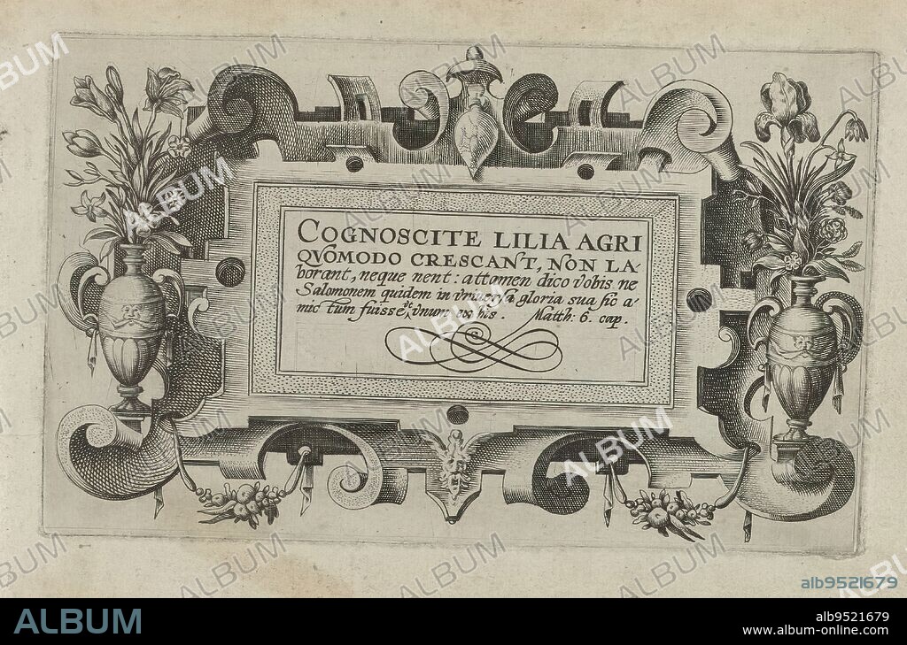 Title Page and Eleven Prints of Flowers, Plants, and Fruit, Cartouche with framed scrollwork for the series: Cognoscite lilia, Cognoscite lilia (series title on object), Cartouche with framed scrollwork. Used as the title print of the series, titled: Cognoscite lilia agri quomodo crescant, non laborant, neque nent: attamen dico vobis ne Salomonem quidem in universa gloria sua sic amic tum fuisse et unum ex his. That is: Behold the lilies in the field, watch them grow. They do not work or weave. The lilies do not spin. I tell you: even Solomon, in all his splendor, did not go about dressed like one of them (Mat. 6). To the left and right of the cartouche a vase with flowers., print maker: Crispijn van de Passe (I), (attributed to), after drawing by: Crispijn van de Passe (I), (attributed to), Matthias von Kinkelbach Quad, (attributed to), print maker: Cologne, after drawing by: Cologne, Cologne, publisher: Cologne, publisher: London, 1600 - 1604, paper, engraving, height 127 mm × width 205 mm, height 172 mm × width 272 mm.