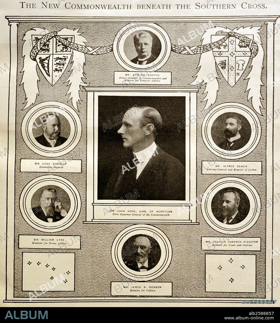 Chart showing the New Commonwealth Beneath the Southern Cross. (Left to Right) Prime Minister of Commonwealth and Minister for Exterior Affairs, Mr Edmund Barton (1849-1920), Attorney-General and Minister of Justice, Mr Alfred Deakin (1856-1919), Minister for Trade and Customs, Mr Charles Cameron Kingston (1850-1908), Minister of Defence, Mr James R. Dickson (1832-1901), Minister of Home Affairs, Sir William Lyne (1844-1913), Postmaster- General, Sir John Forrest (1847-1918). (Centre) First Governor-General of the Commonwealth, Sir John Hope, Earl of Hopetoun (1860-1908). Dated 1901.